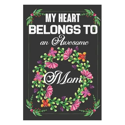 "My Heart Belongs To An Awesome Mom: Valentine Gift, Best Gift For Dearest Mom" - "" ("Haque Ata