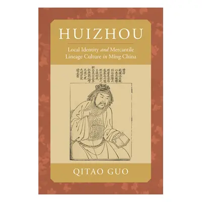 "Huizhou: Local Identity and Mercantile Lineage Culture in Ming China" - "" ("Guo Qitao")(Paperb