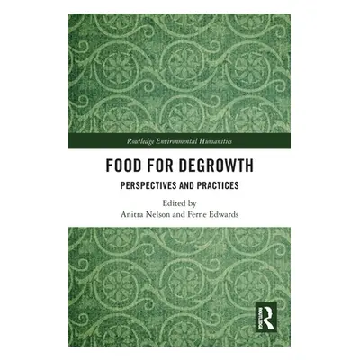 "Food for Degrowth: Perspectives and Practices" - "" ("Nelson Anitra")(Paperback)