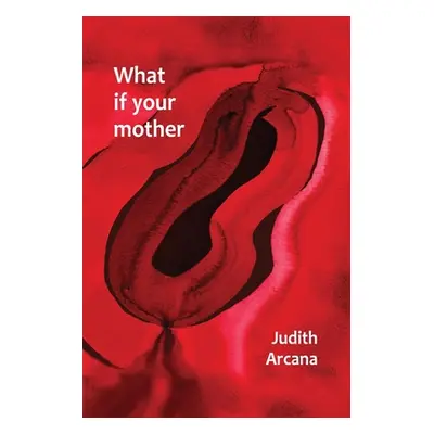 "What if your mother" - "" ("Arcana Judith")(Paperback)