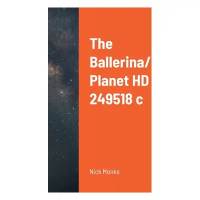 "The Ballerina/ Planet HD 249518 c" - "" ("Monks Nick")(Paperback)