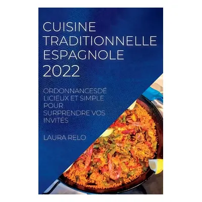 "Cuisine Traditionnelle Espagnole 2022: Ordonnancesdlicieux Et Simple Pour Surprendre Vos Invits