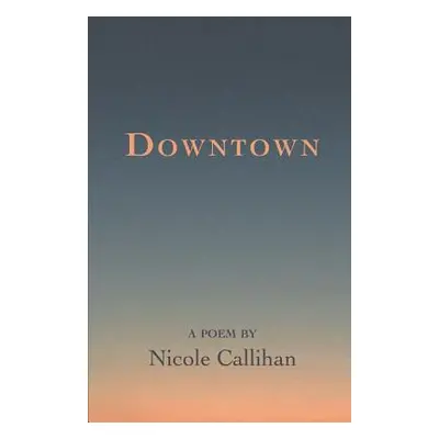 "Downtown" - "" ("Callihan Nicole")(Paperback)