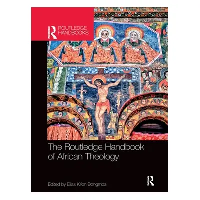 "The Routledge Handbook of African Theology" - "" ("Bongmba Elias Kifon")(Paperback)