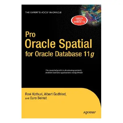 "Pro Oracle Spatial for Oracle Database 11g" - "" ("Kothuri Ravikanth")(Pevná vazba)