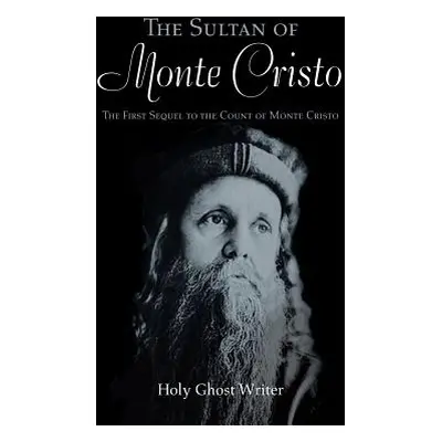 "The Sultan of Monte Cristo: The First Sequel to the Count of Monte Cristo" - "" ("Holy Ghost Wr