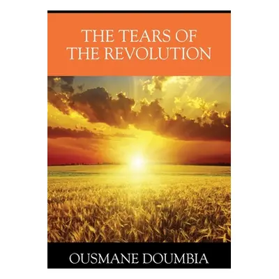 "The Tears of the Revolution" - "" ("Doumbia Ousmane")(Paperback)