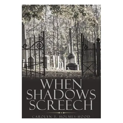 "When Shadows Screech" - "" ("Holmes-Hood Carolyn T.")(Paperback)