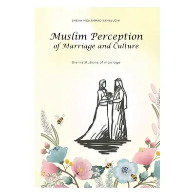 "Muslim Perception of Marriage and Culture: The Institutions of Marriage" - "" ("Sheikh Mohammad