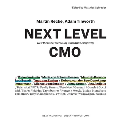 "Next Level CMO: How the role of marketing is changing completely" - "" ("Recke Martin")(Paperba