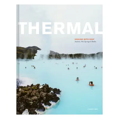 "Thermal: Saunas, Hot Springs & Baths" - "" ("Bro Lindsey")(Pevná vazba)