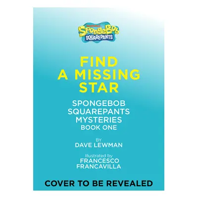 "Find a Missing Star (Spongebob Squarepants Mysteries #1)" - "" ("Nickelodeon")(Pevná vazba)