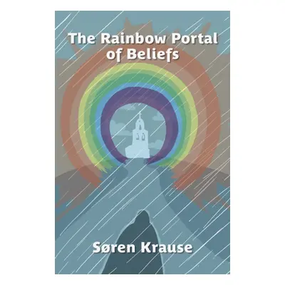 "The Rainbow Portal of Beliefs" - "" ("Krause Sren")(Paperback)