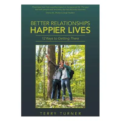 "Better Relationships Happier Lives: 12 Keys to Getting There" - "" ("Turner Terry")(Paperback)