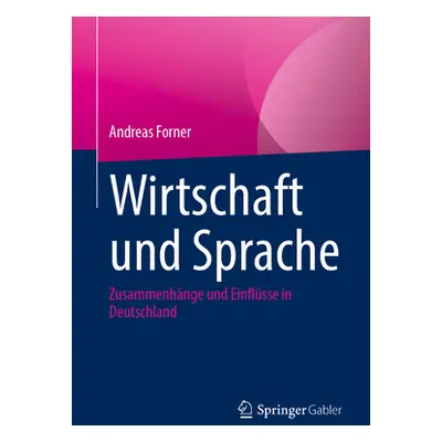 "Wirtschaft Und Sprache: Zusammenhnge Und Einflsse in Deutschland" - "" ("Forner Andreas")(Paper