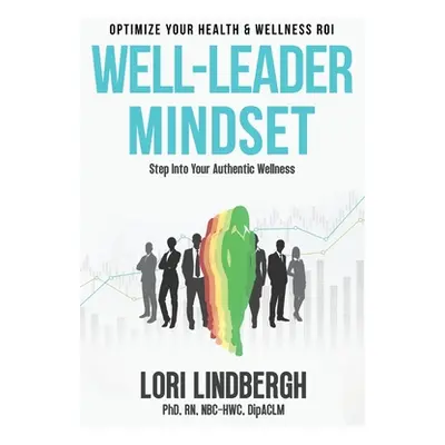 "Well-Leader Mindset: Optimize Your Health and Fitness ROI" - "" ("Lindbergh Lori")(Pevná vazba)