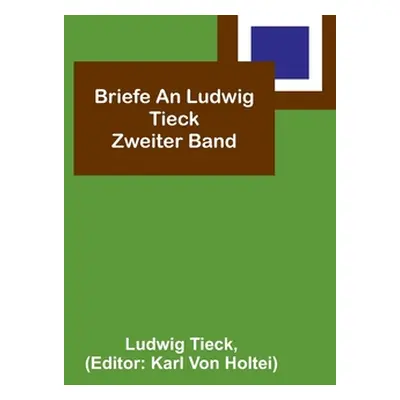 "Briefe an Ludwig Tieck; Zweiter Band" - "" ("Tieck Ludwig")(Paperback)