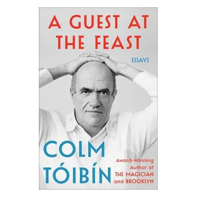 "A Guest at the Feast: Essays" - "" ("Toibin Colm")(Pevná vazba)