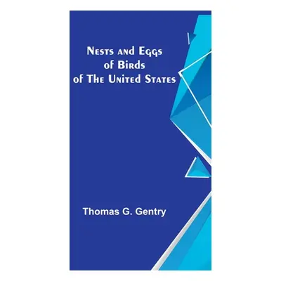 "Nests and Eggs of Birds of the United States" - "" ("G. Gentry Thomas")(Paperback)