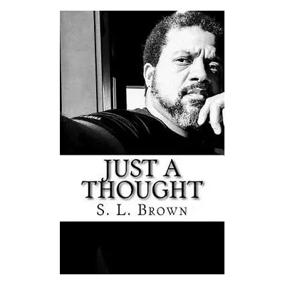 "Just a Thought" - "" ("Brown S. L.")(Paperback)