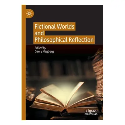 "Fictional Worlds and Philosophical Reflection" - "" ("Hagberg Garry")(Paperback)