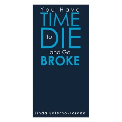 "You Have Time to Die and Go Broke" - "" ("Salerno-Forand Linda")(Pevná vazba)