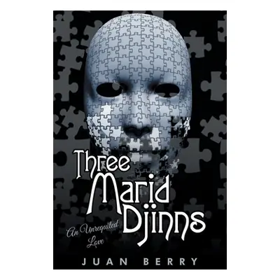 "Three Marid Djinns an Unrequited Love" - "" ("Berry Juan")(Paperback)