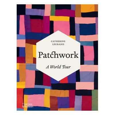 "Patchwork: A World Tour" - "" ("Legrand Catherine")(Pevná vazba)