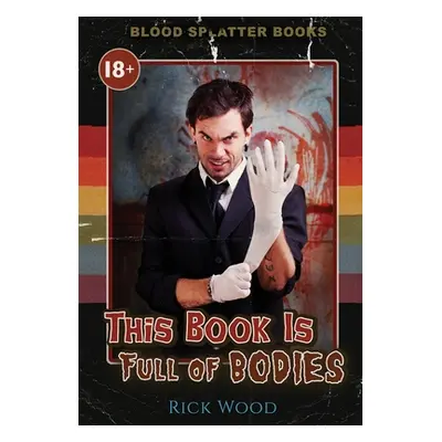 "This Book is Full of Bodies" - "" ("Wood Rick")(Pevná vazba)