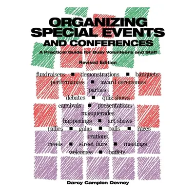 "Organizing Special Events and Conferences: A Practical Guide for Busy Volunteers and Staff, Rev