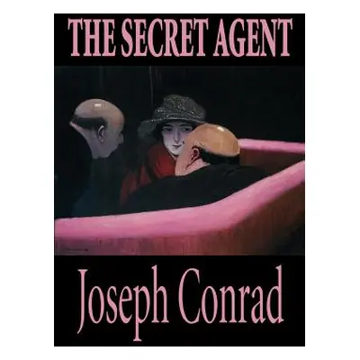 "The Secret Agent by Joseph Conrad, Fiction" - "" ("Conrad Joseph")(Paperback)