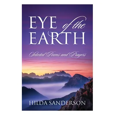 "EYE of the EARTH: Selected Poems and Prayers" - "" ("Sanderson Hilda")(Paperback)