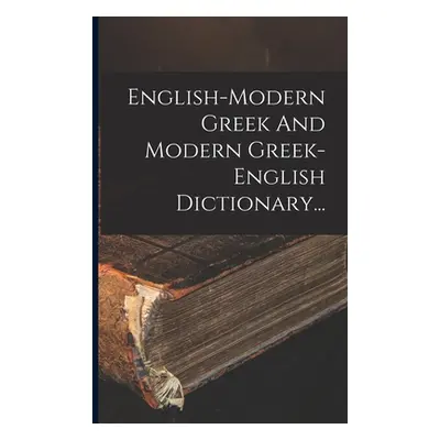 "English-modern Greek And Modern Greek-english Dictionary..." - "" ("Anonymous")(Paperback)