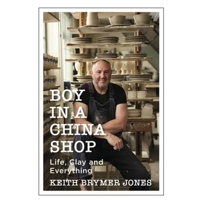 "Boy in a China Shop: Life, Clay and Everything" - "" ("Brymer Jones Keith")(Paperback)