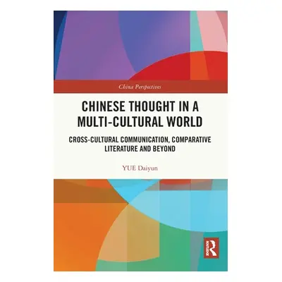 "Chinese Thought in a Multi-Cultural World: Cross-Cultural Communication, Comparative Literature