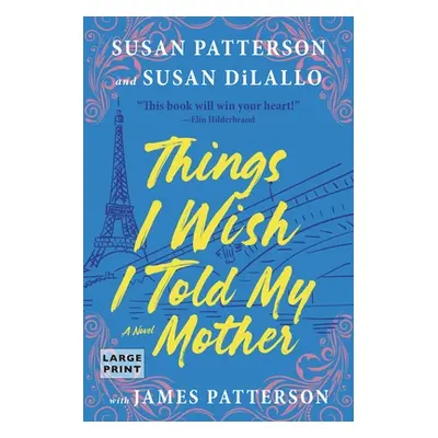 "Things I Wish I Told My Mother: The Perfect Mother-Daughter Summer Read" - "" ("Patterson Susan