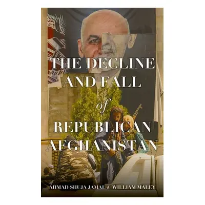 "The Decline and Fall of Republican Afghanistan" - "" ("Jamal Ahmad Shuja")(Pevná vazba)