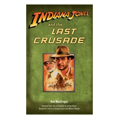 "Indiana Jones and the Last Crusade" - "" ("MacGregor Rob")(Mass Market Paperbound)