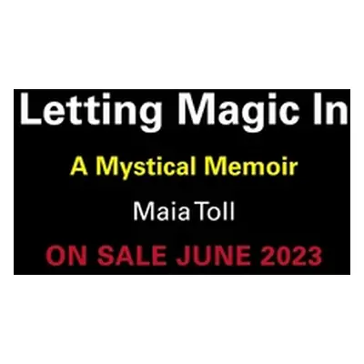 "Letting Magic in: A Memoir of Becoming" - "" ("Toll Maia")(Pevná vazba)