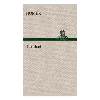 "The Iliad" - "" ("Homer")(Pevná vazba)