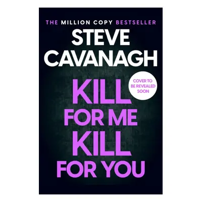 "Kill For Me Kill For You" - "The twisting new thriller from the Sunday Times bestseller" ("Cava