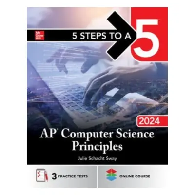 "5 Steps to a 5: AP Computer Science Principles 2024" - "" ("Sway Julie Schacht")(Paperback)