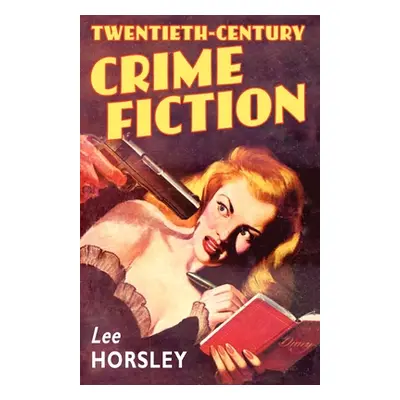 "Twentieth-Century Crime Fiction" - "" ("Horsley Lee")(Paperback)