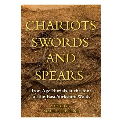 "Chariots, Swords and Spears: Iron Age Burials at the Foot of the East Yorkshire Wolds" - "" ("S