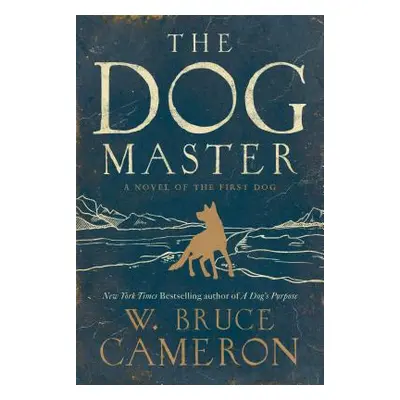 "The Dog Master: A Novel of the First Dog" - "" ("Cameron W. Bruce")(Paperback)