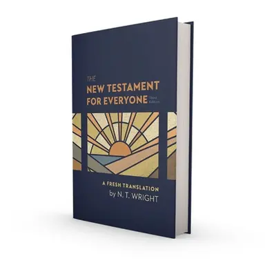 "The New Testament for Everyone, Third Edition, Hardcover: A Fresh Translation" - "" ("Wright N.