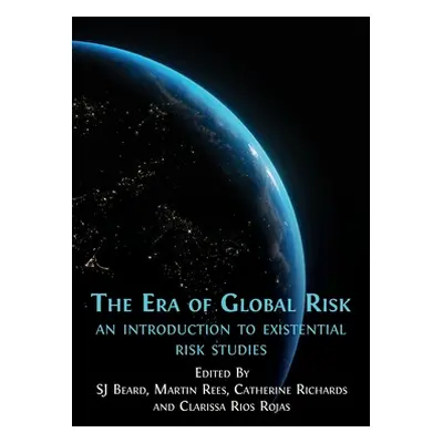 "The Era of Global Risk: An Introduction to Existential Risk Studies" - "" ("Beard Sj")(Paperbac