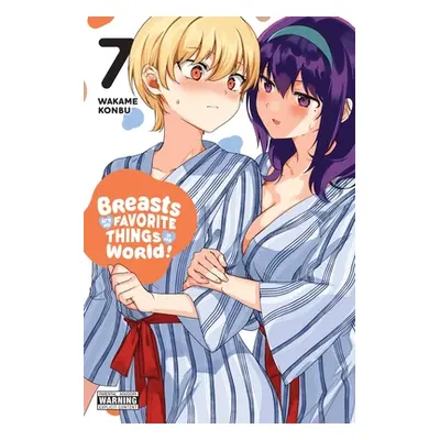 "Breasts Are My Favorite Things in the World!, Vol. 7" - "" ("Konbu Wakame")(Paperback)