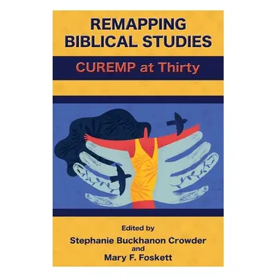 "Remapping Biblical Studies: CUREMP at Thirty" - "" ("Buckhanon Crowder Stephanie")(Paperback)