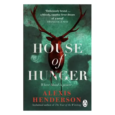 "House of Hunger" - "the shiver-inducing, skin-prickling, mouth-watering feast of a Gothic novel